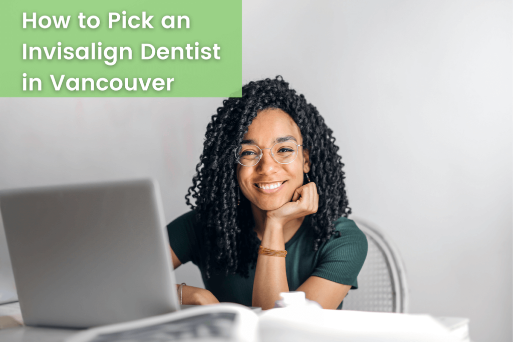 How to Pick an Invisalign Dentist in Vancouver - Title Image